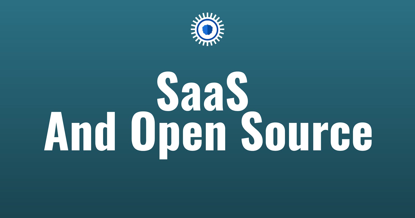 What are SaaS and Open source and when to choose one over other?