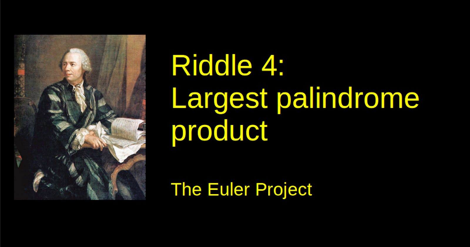 Riddle 4: Largest Palindrome Product