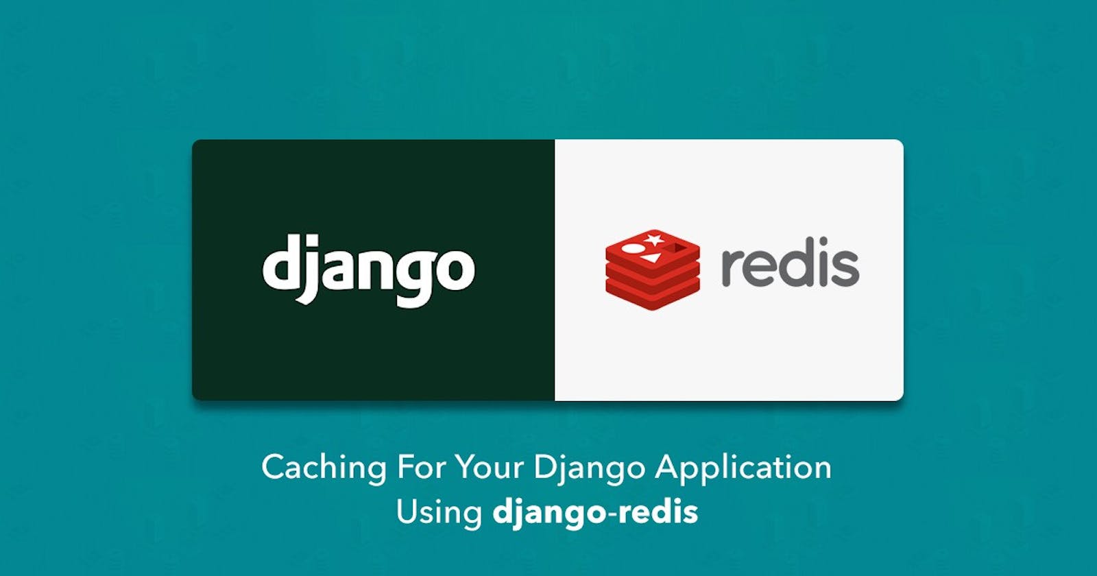 How to use Redis with Django For Caching