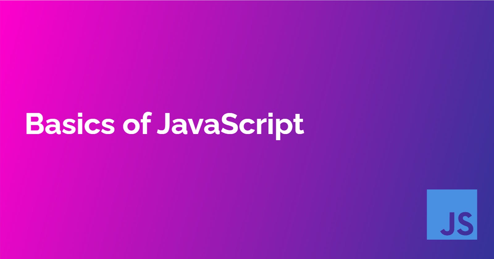 JavaScript Basics in its Simplest Form