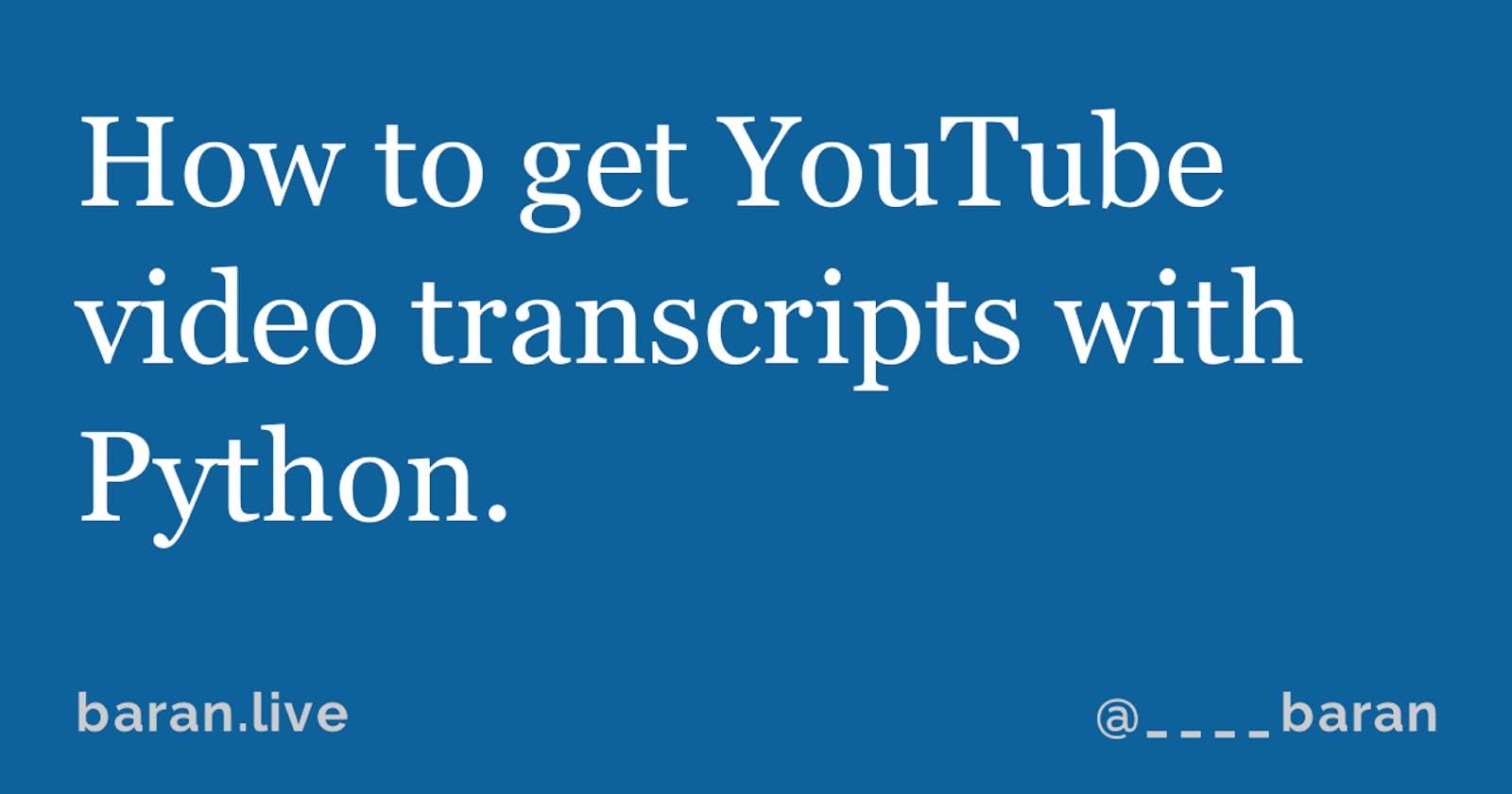 How to get YouTube video transcripts with Python