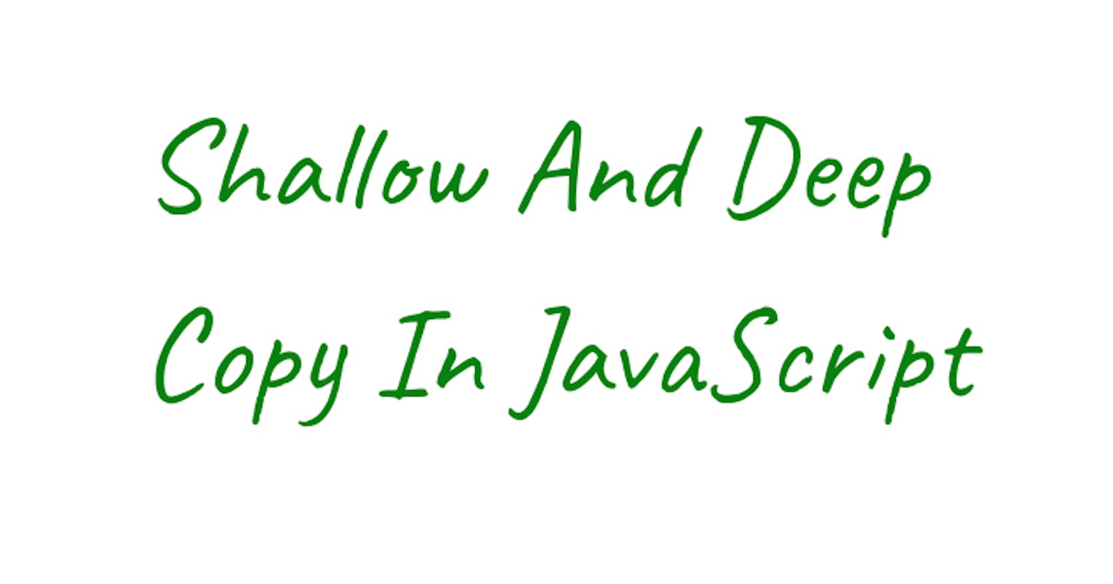 Shallow and Deep Copy In JavaScript