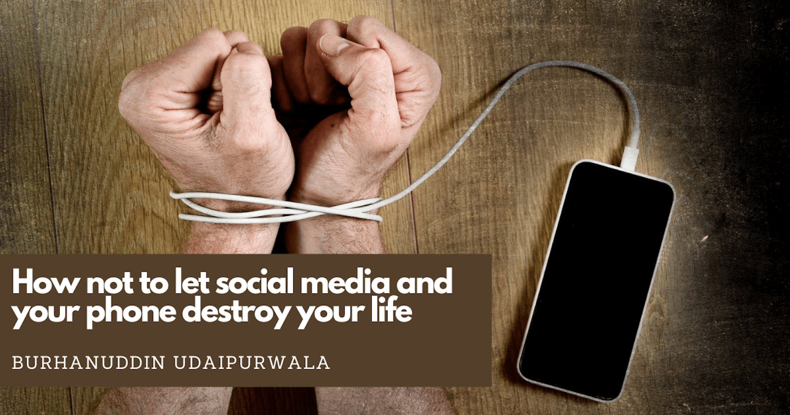 How not to let social media and your phone destroy your life