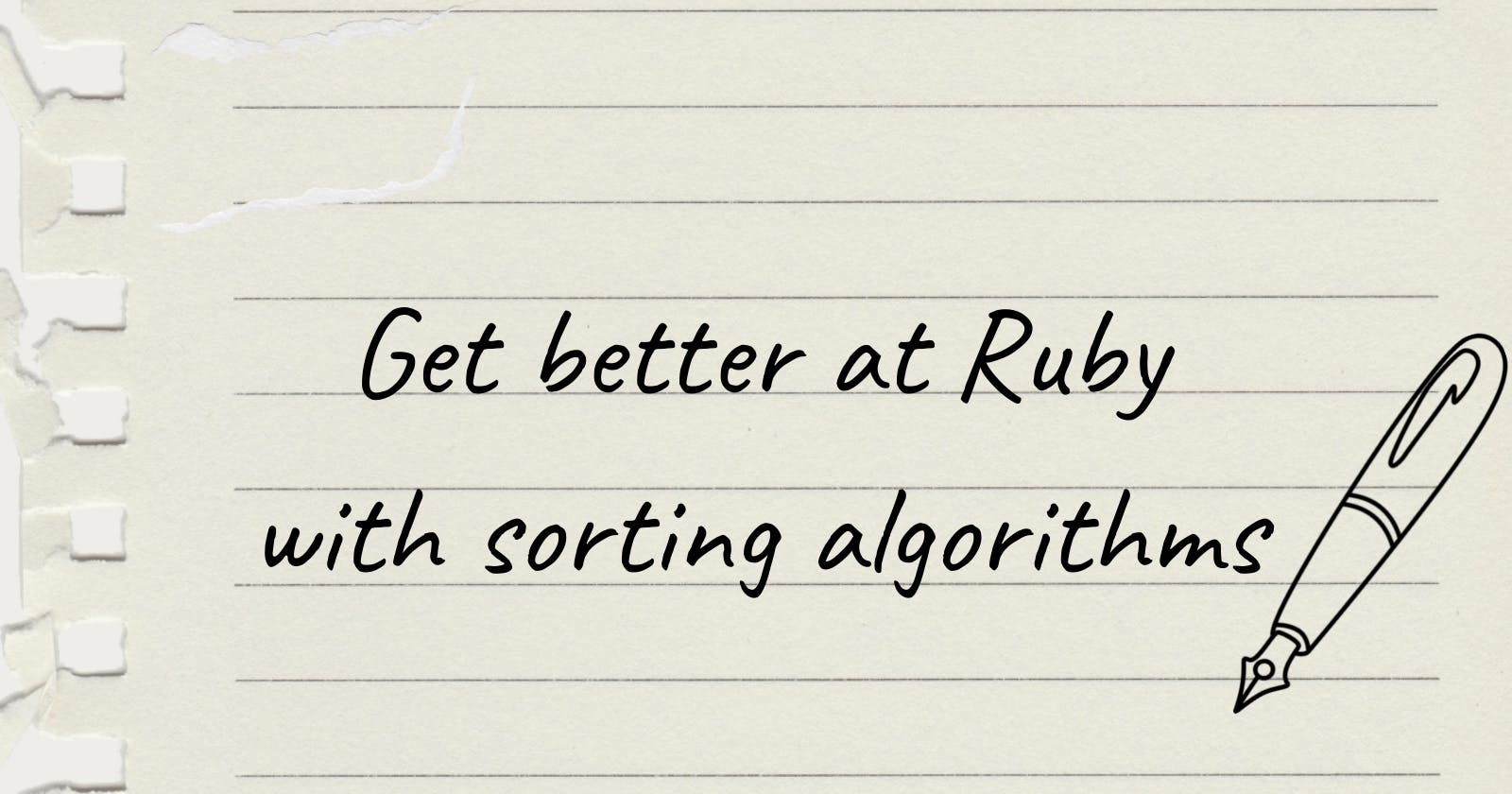 Get better at Ruby with sorting algorithms