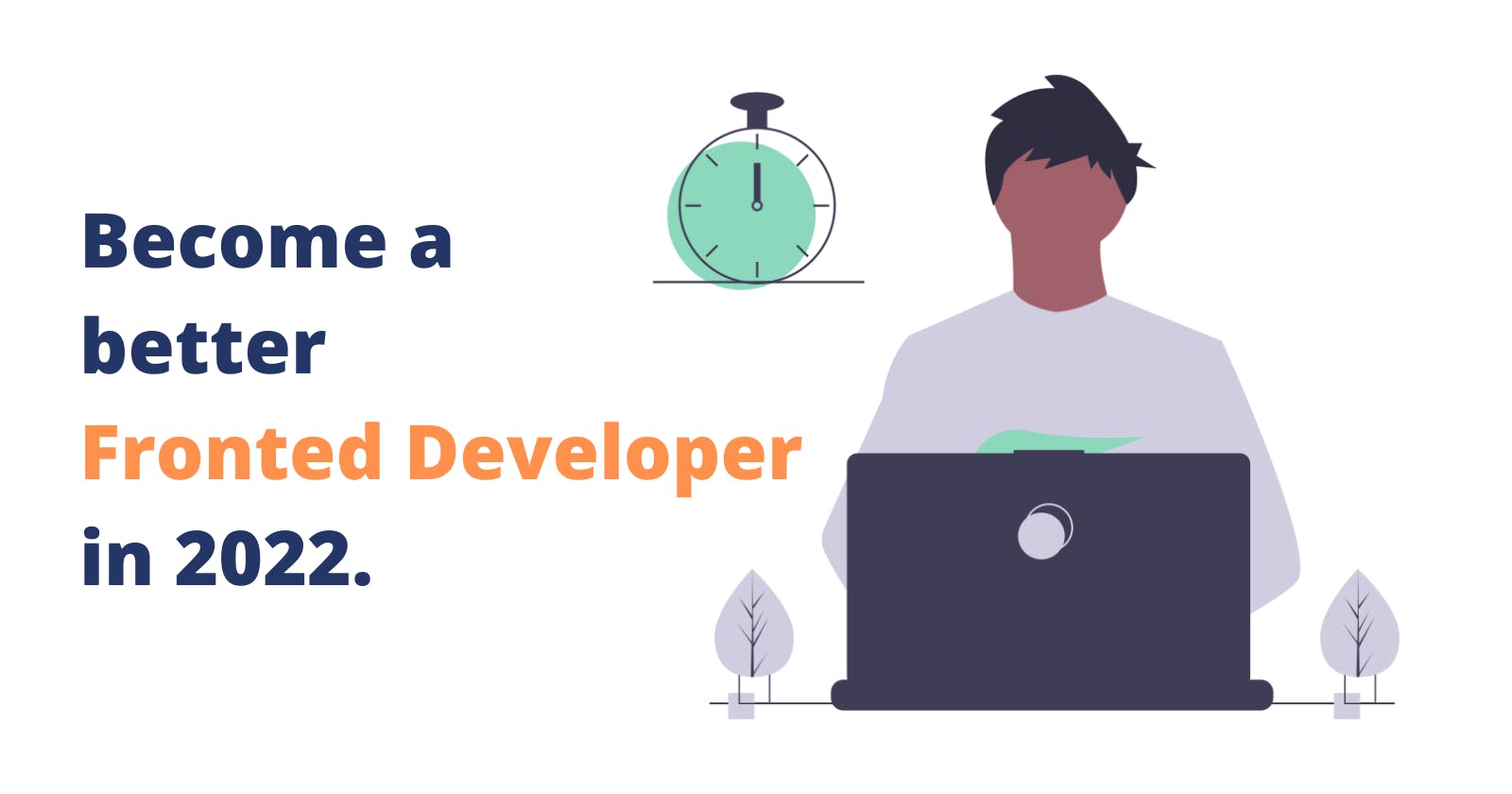 Become a better Fronted Developer in 2022! 🎆