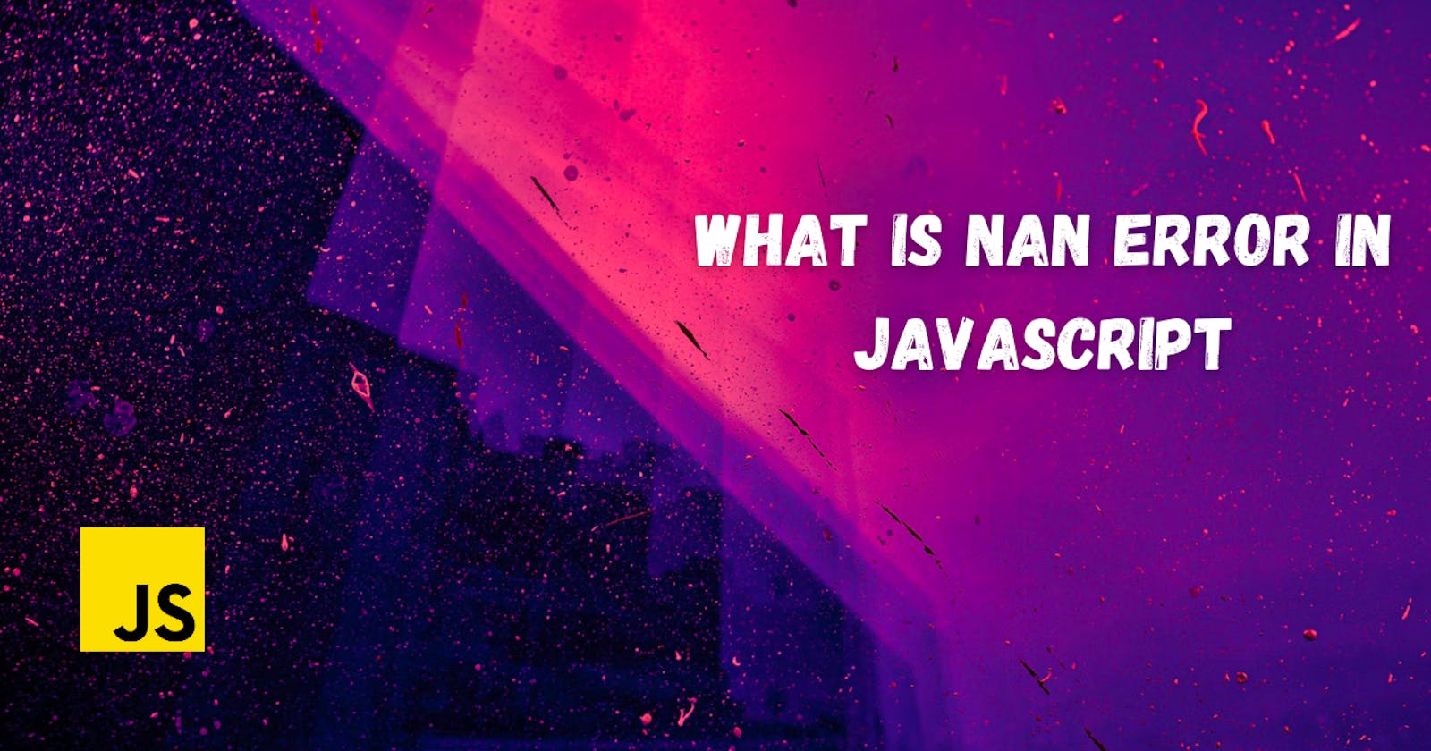 What is an NaN error in JavaScript?