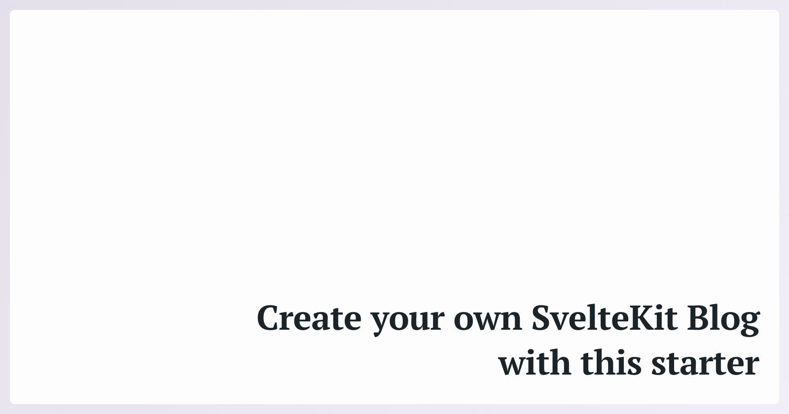 Create your own SvelteKit Blog with this starter