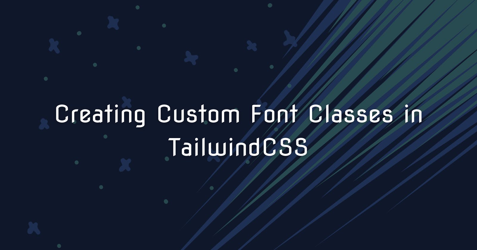 Adding Custom Font Classes to TailwindCSS
