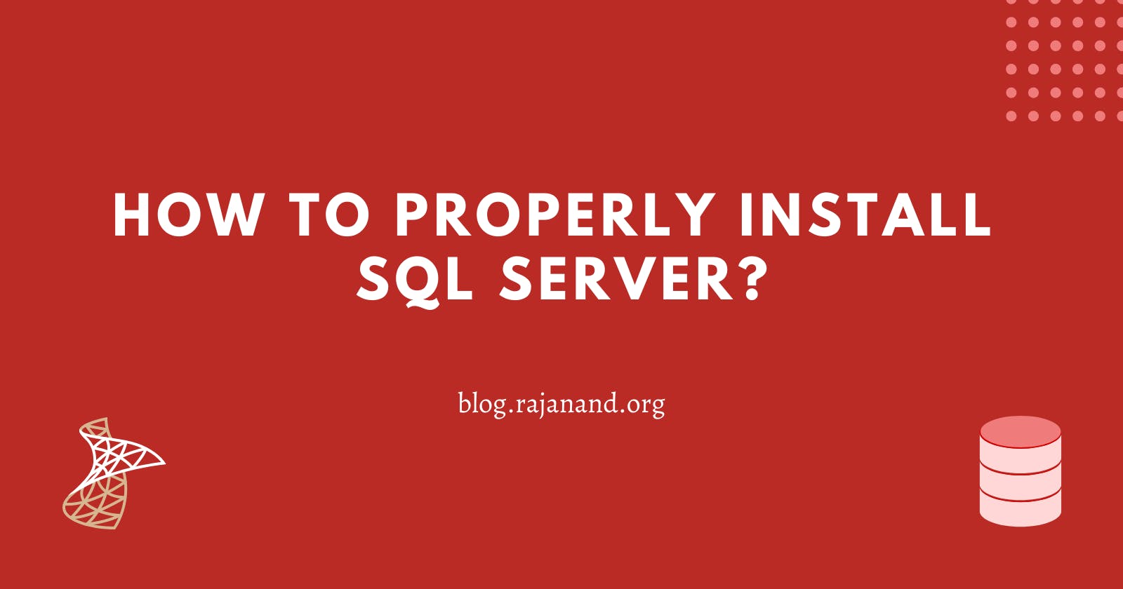 How to properly install SQL Server?