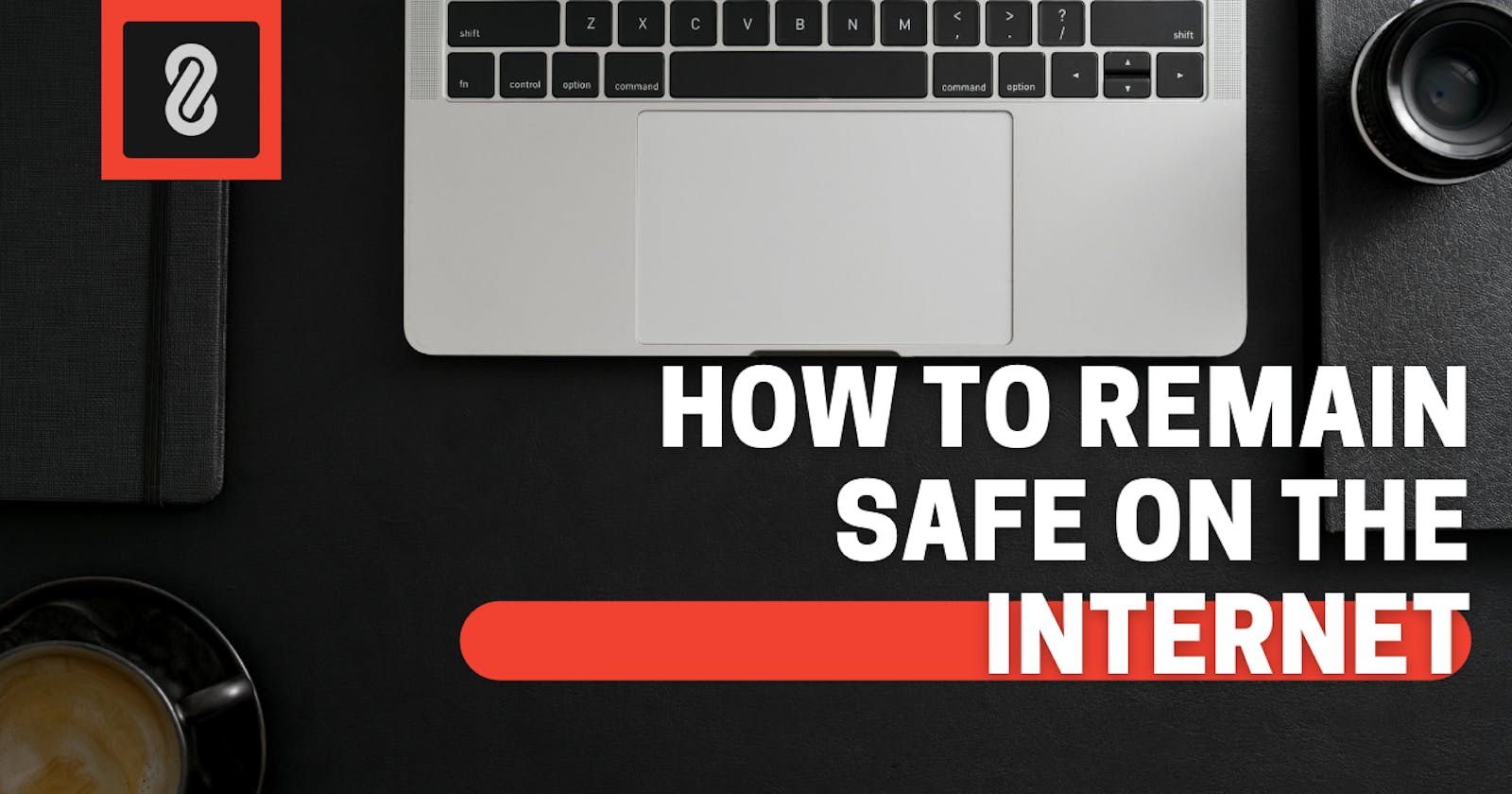 How To Remain Safe On The Internet