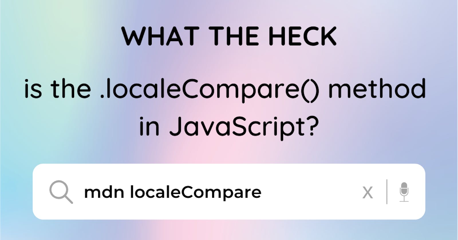 What the heck is the .localeCompare() method in JavaScript?
