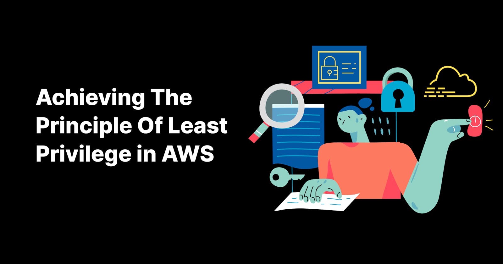 Achieving The Principle Of Least Privilege in AWS