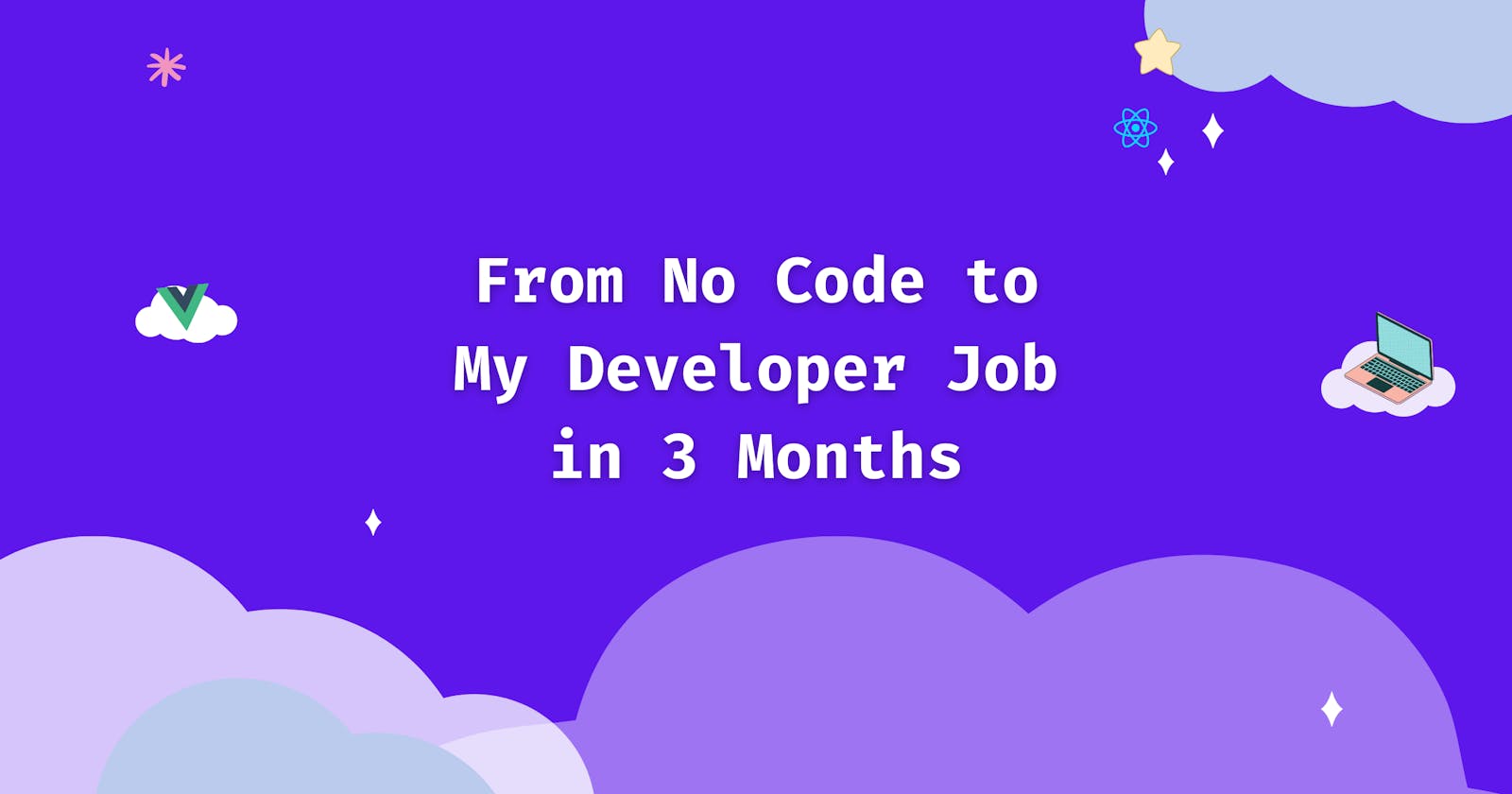 From No Code to My Developer Job in 3 Months
