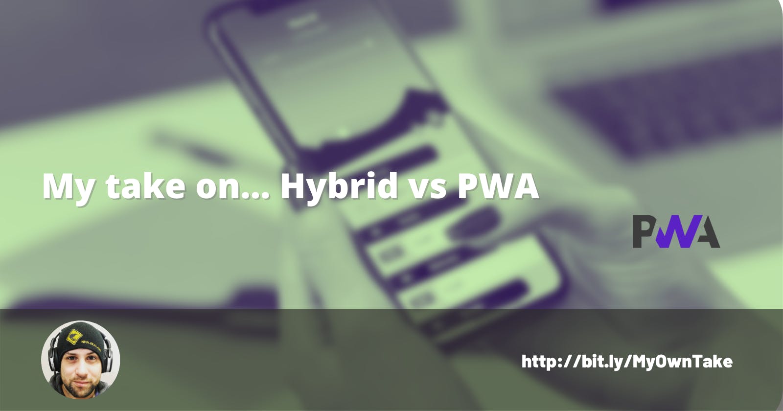 My take on... Hybrid vs PWA