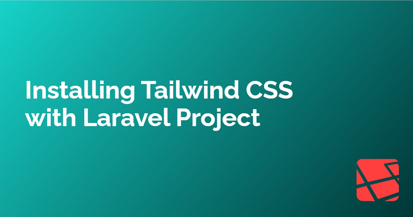 Installing Tailwind CSS in your Laravel Project