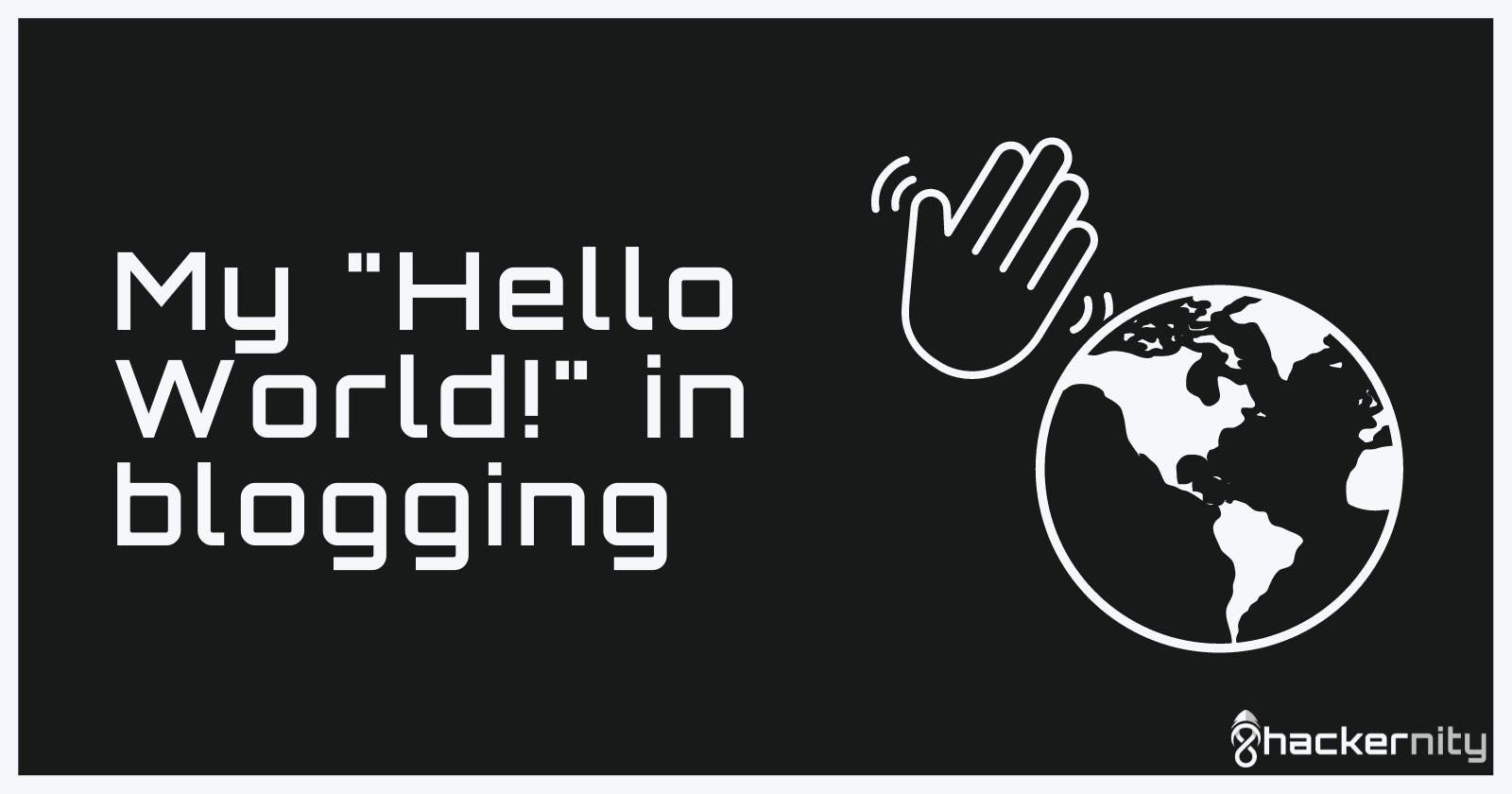My "Hello World!" in blogging