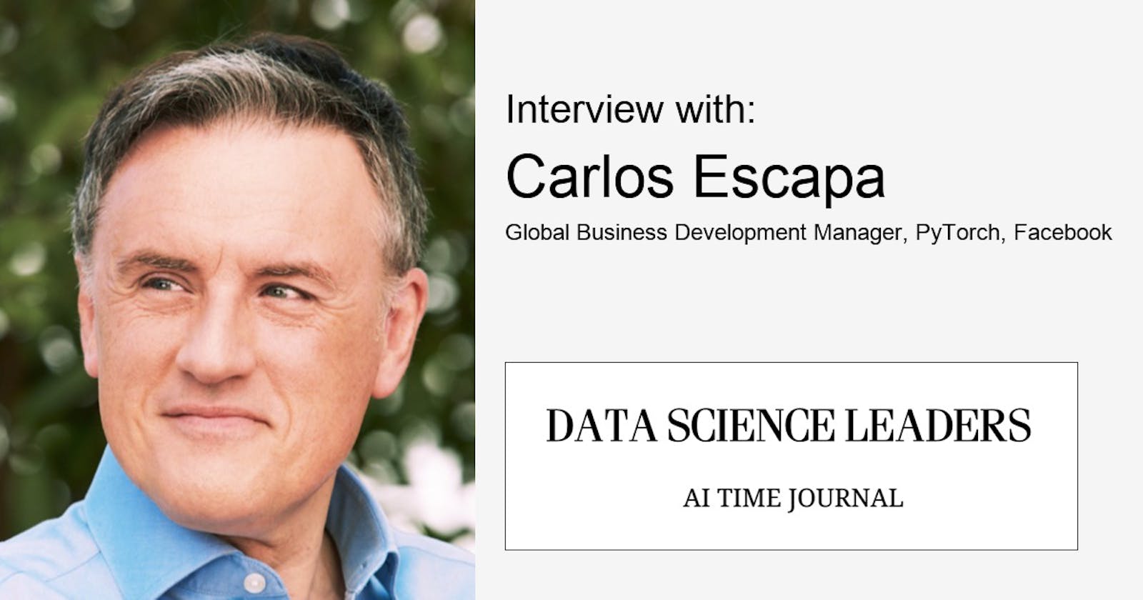 Advances in AI Research, Power of Open-Source Projects and More – Interview with Carlos Escapa, PyTorch, Facebook