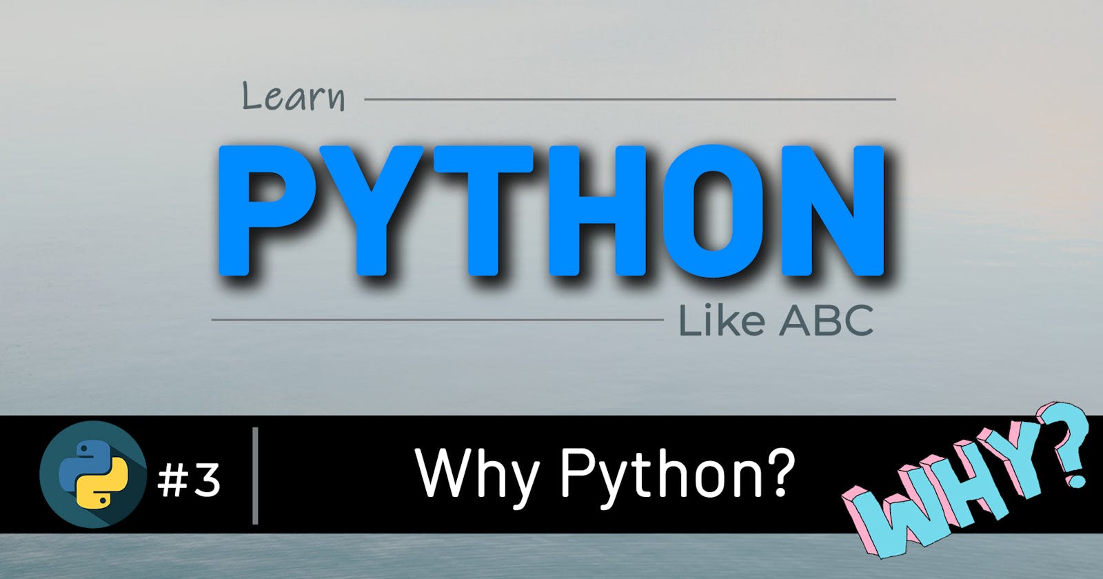 03 Why Python? Why not any other language? | Learn Python Like ABC