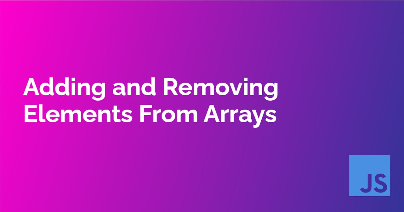 Adding and Removing Elements From Arrays