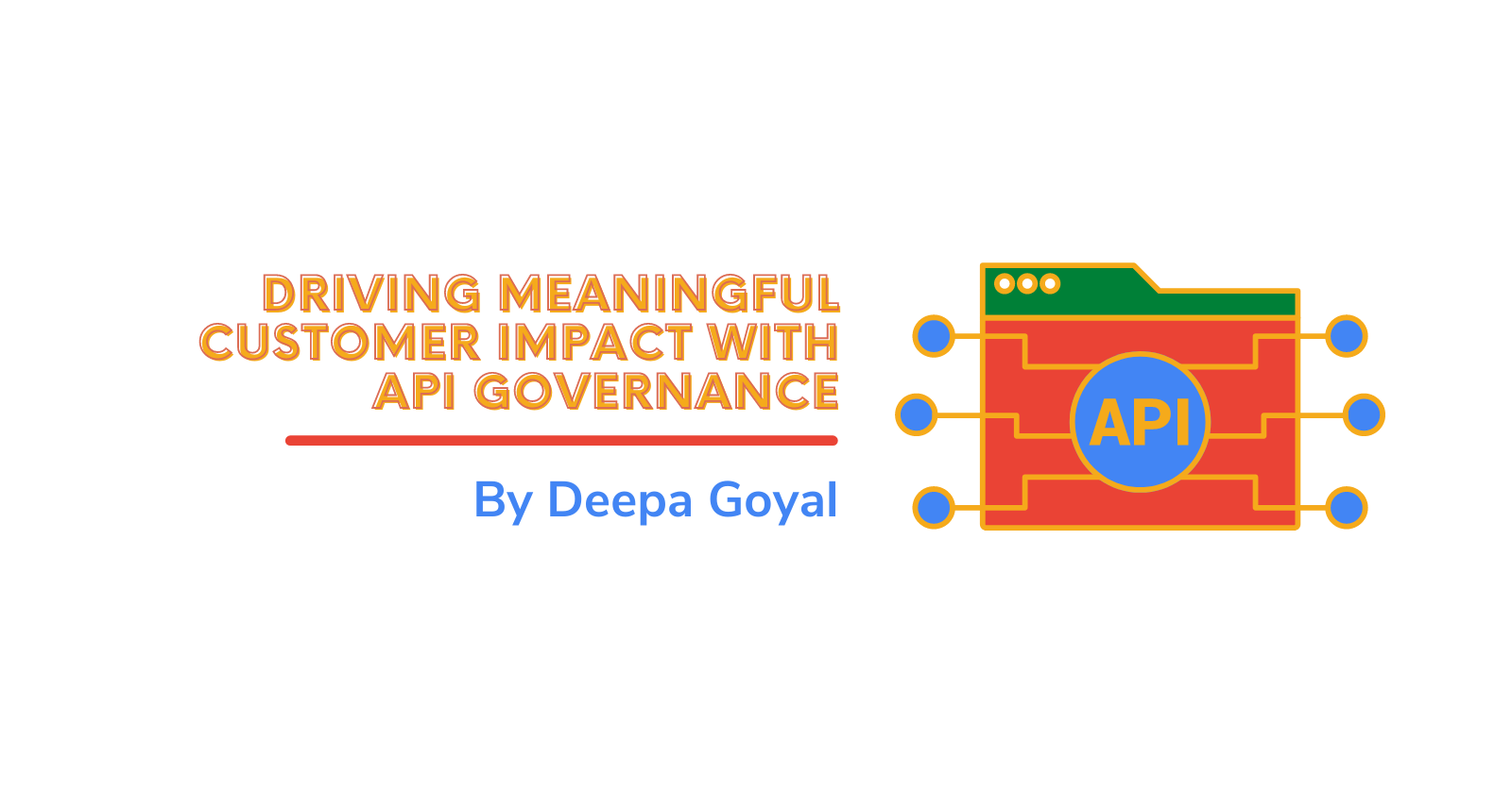 Driving Meaningful Customer Impact with API Governance