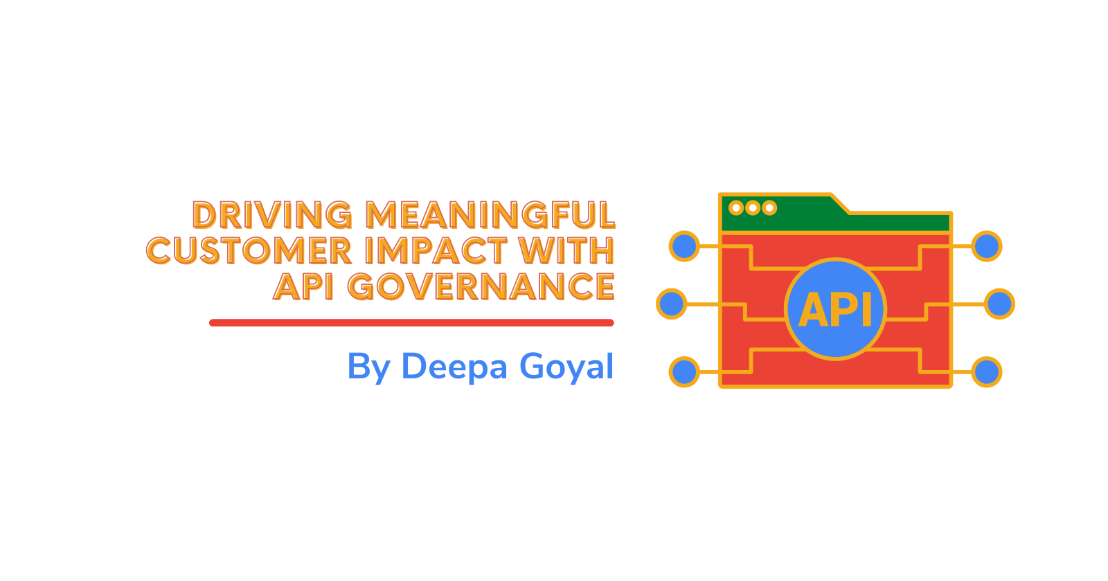 Driving Meaningful Customer Impact with API Governance