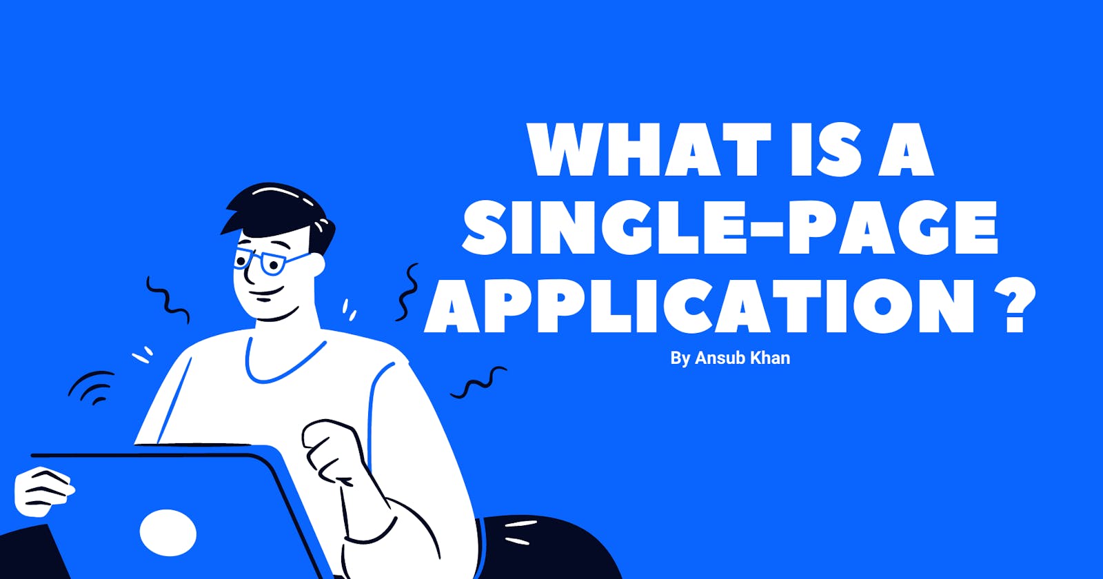What is a Single-Page Application [ SPA ]?