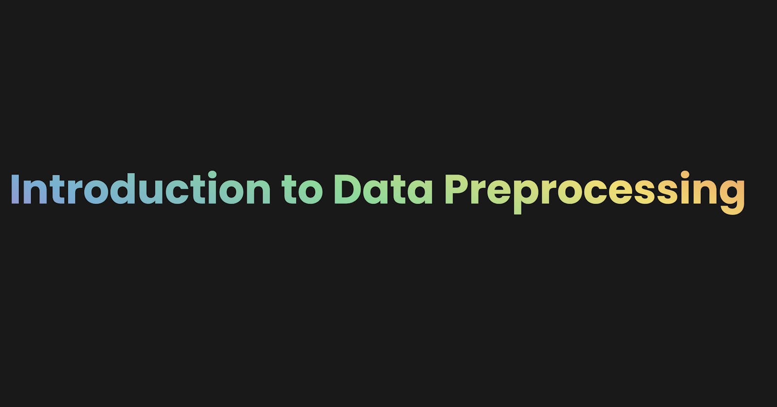 Introduction to Data Preprocessing