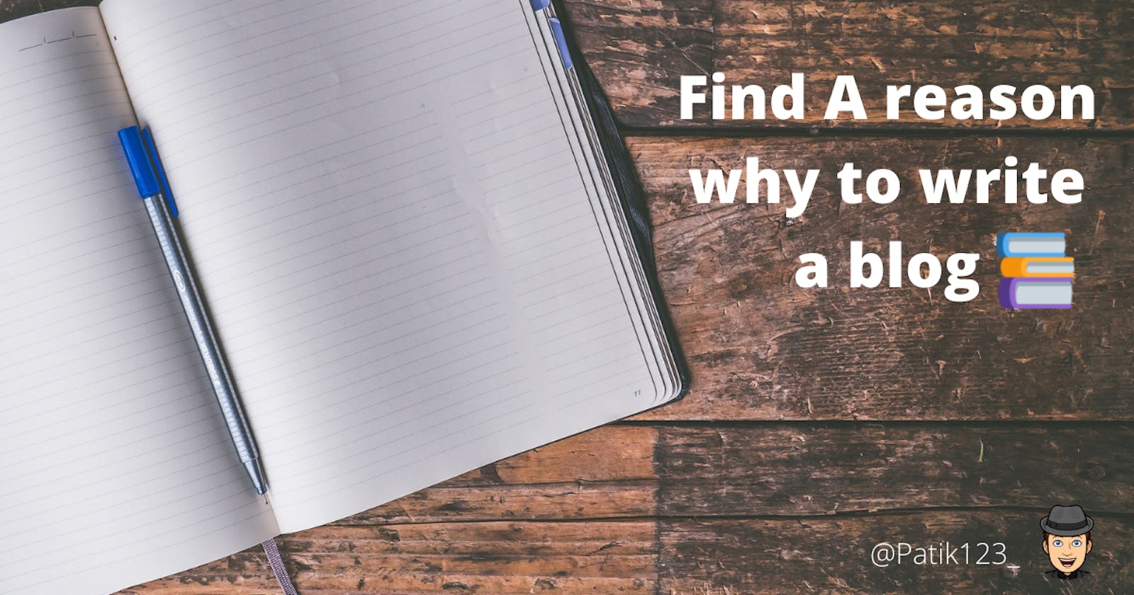 Find A reason why to write a blog📚