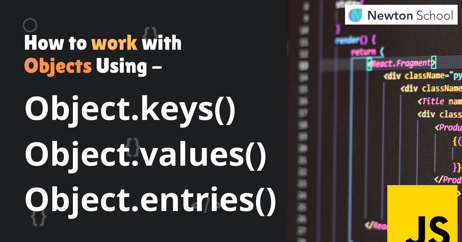 How to work with Objects Using Object.keys, values & entries ?