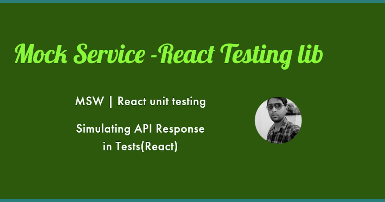 Mock Service -React Testing lib — MSW | React unit testing