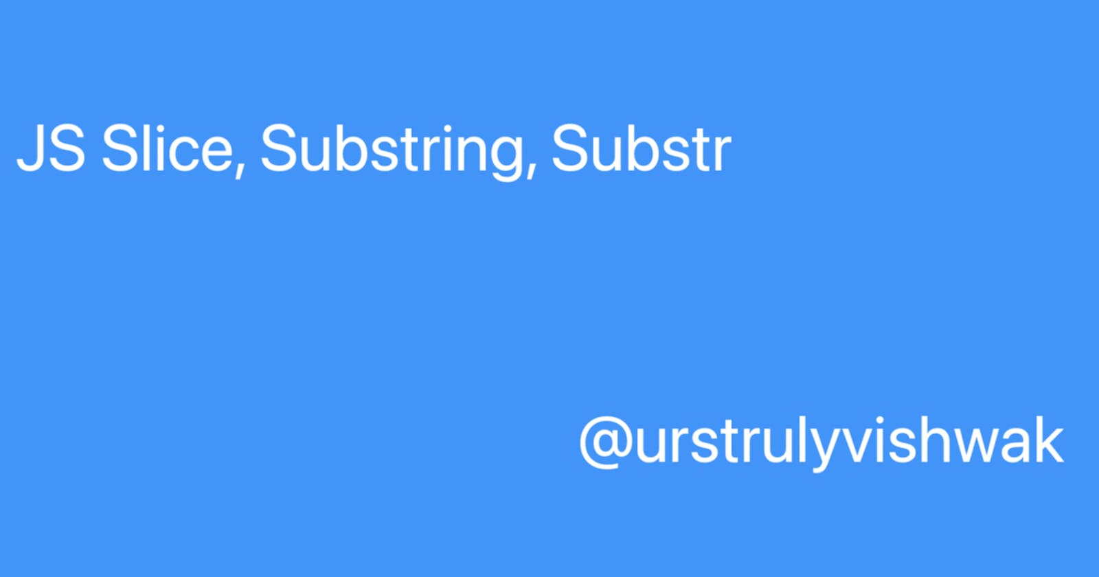 JS Slice, Substring, Substr