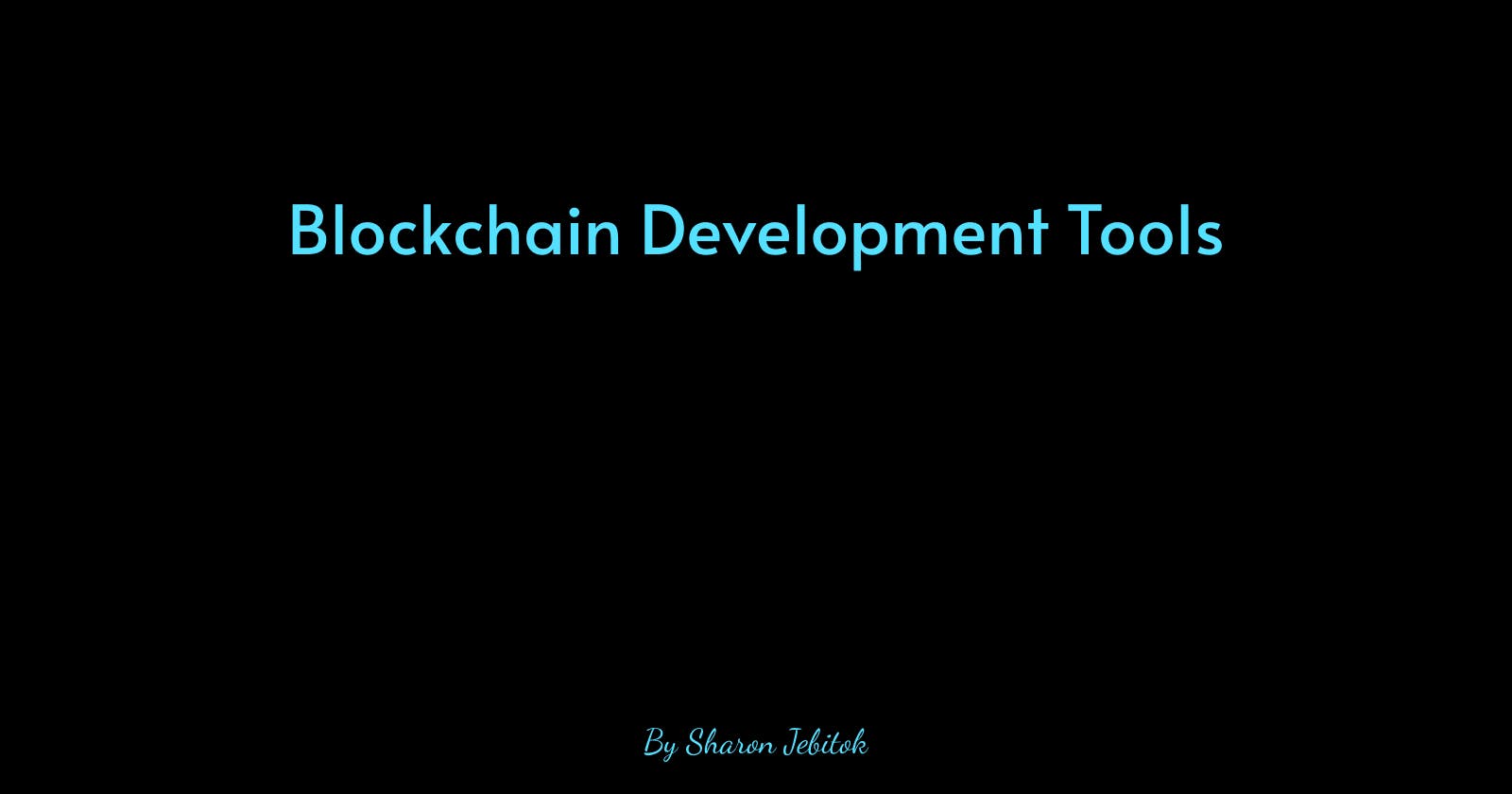 Blockchain Development Tools