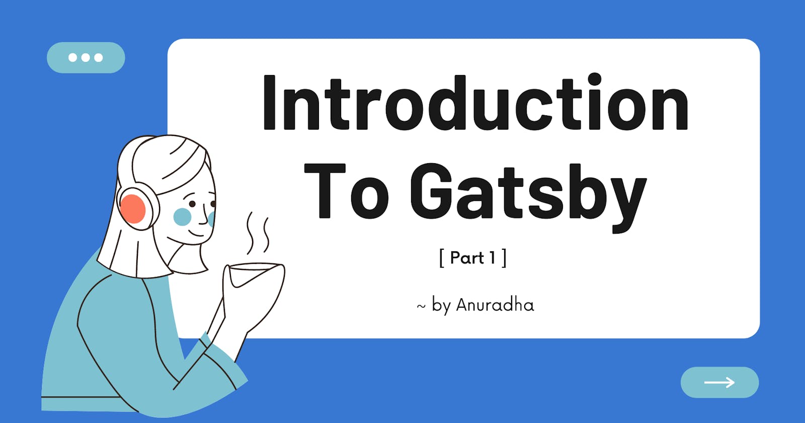 Introduction to Gatsby: Part - 1