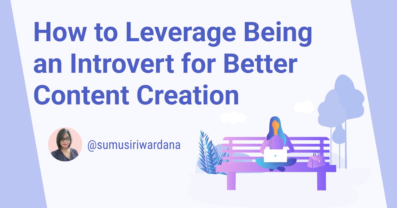How to Leverage Being an Introvert for Better Content Creation