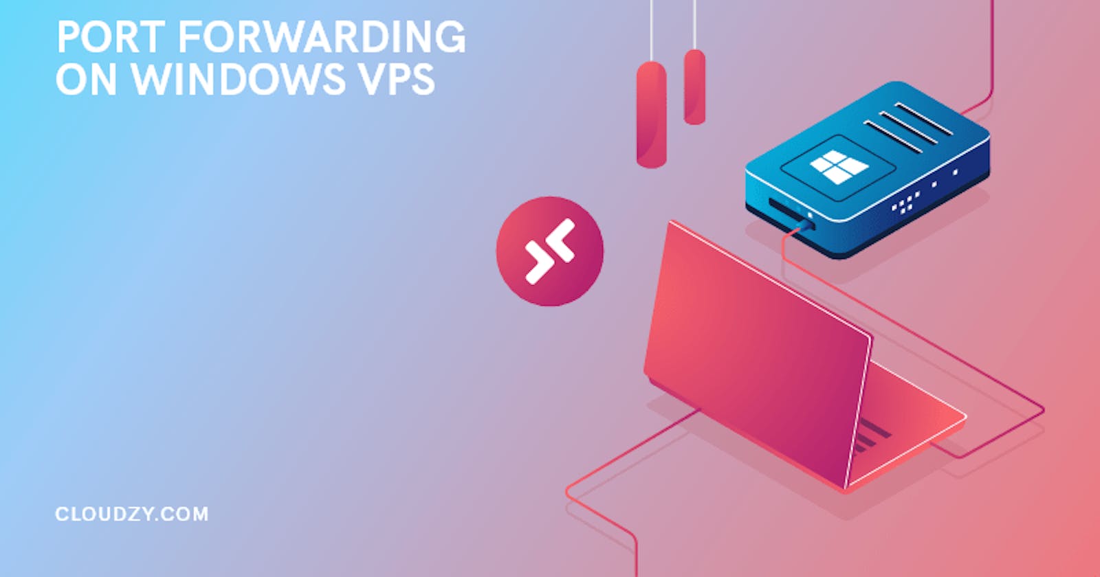 The Only Guide you Need on Port Forwarding on Windows VPS