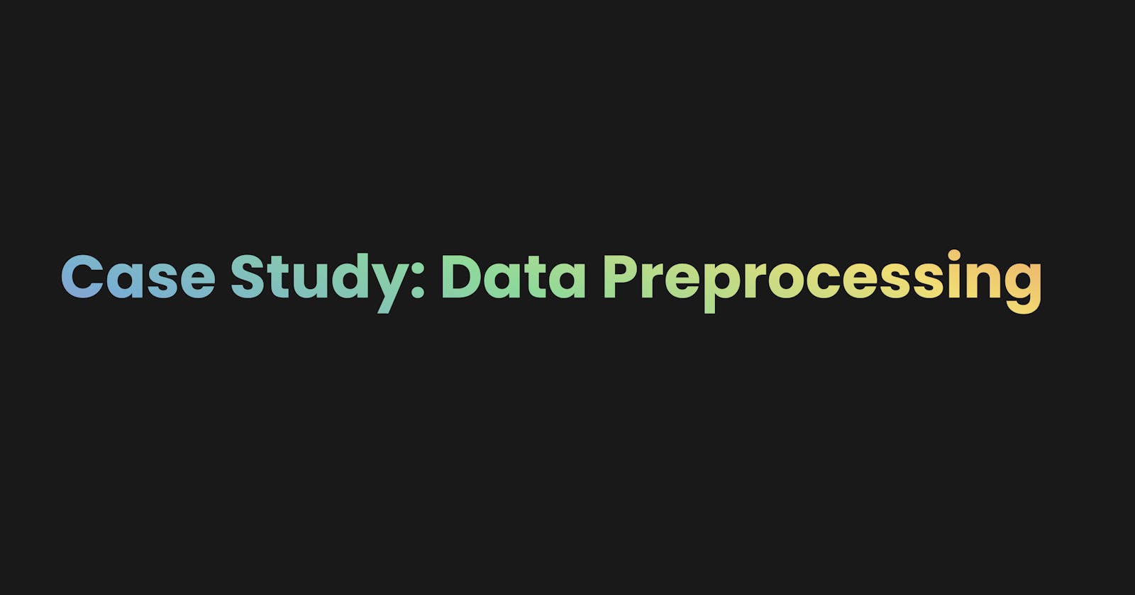 Case Study: Data Preprocessing