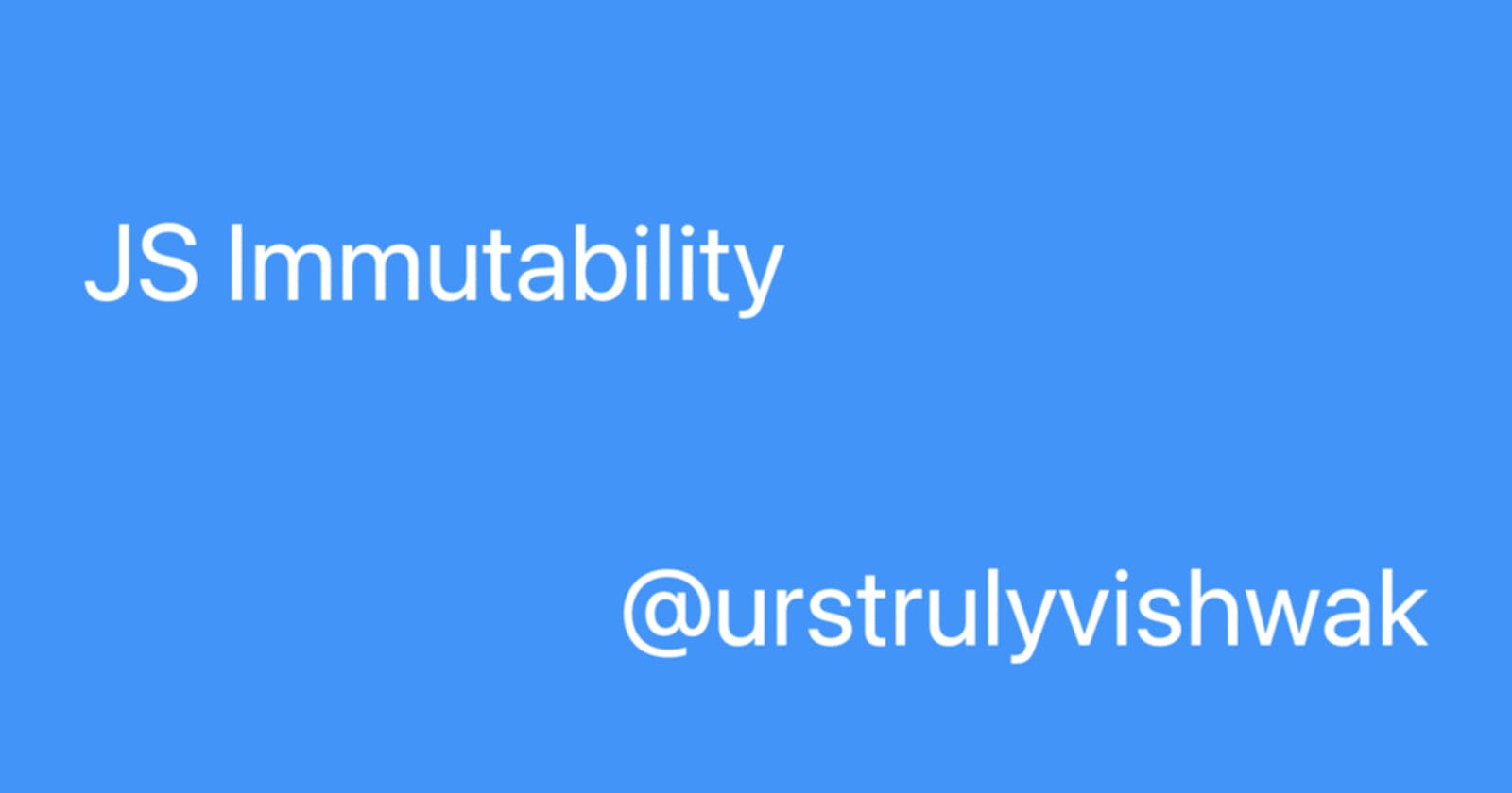 JS Immutability