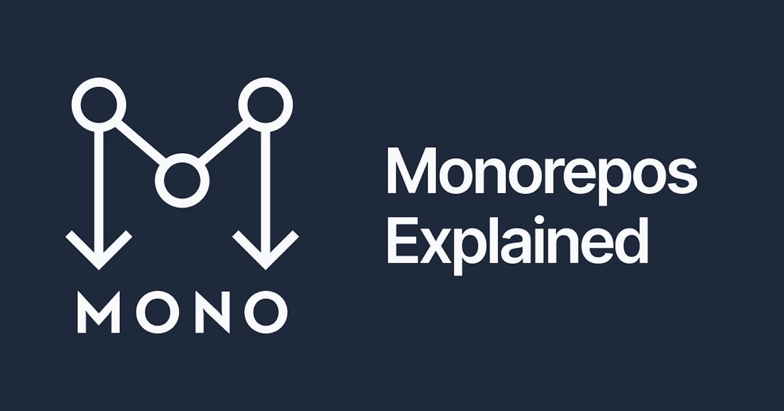 Monorepos Explained