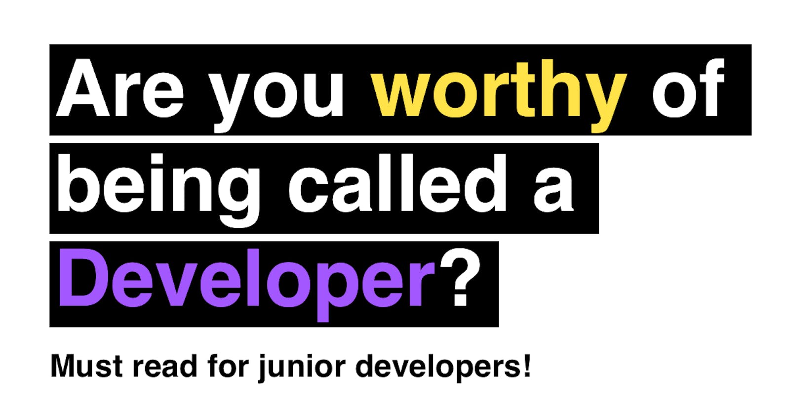 Must read for Junior Developers