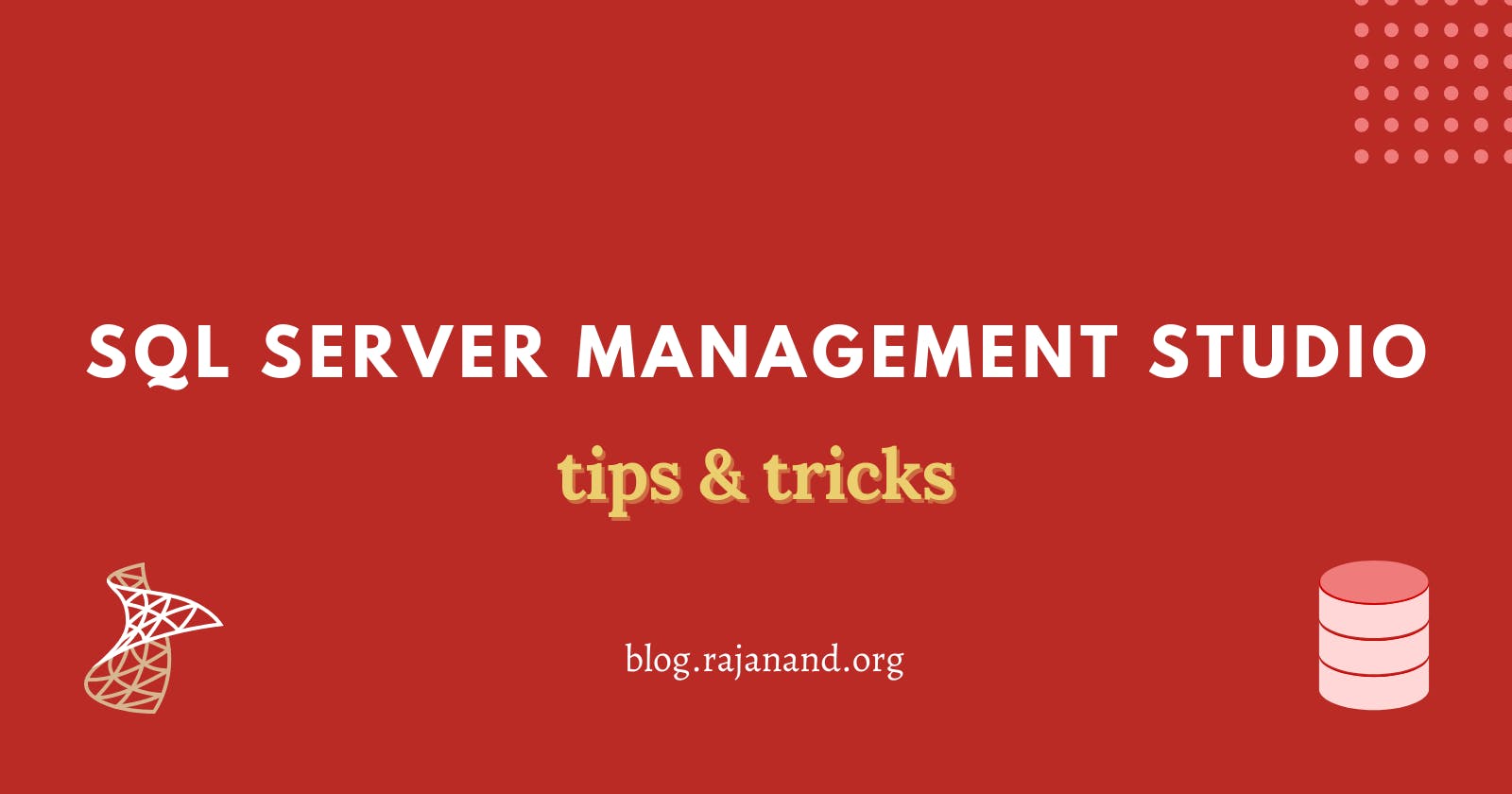 10 tips to increase your SQL Server Management Studio productivity