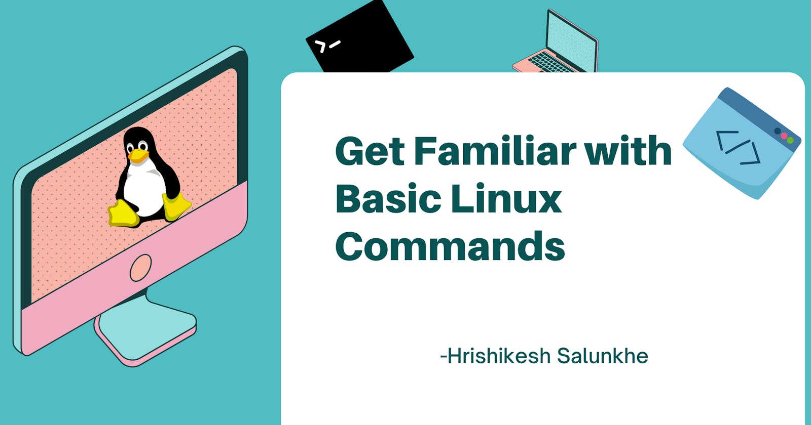 Get Familiar with Linux Commands and Terminal