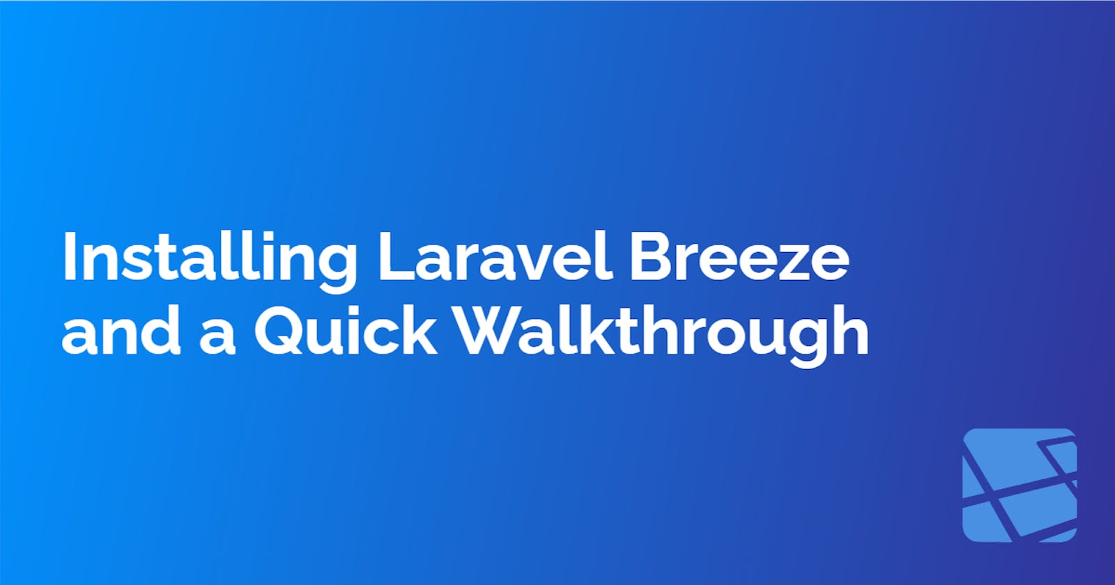 Installing Laravel Breeze and a Quick Walkthrough