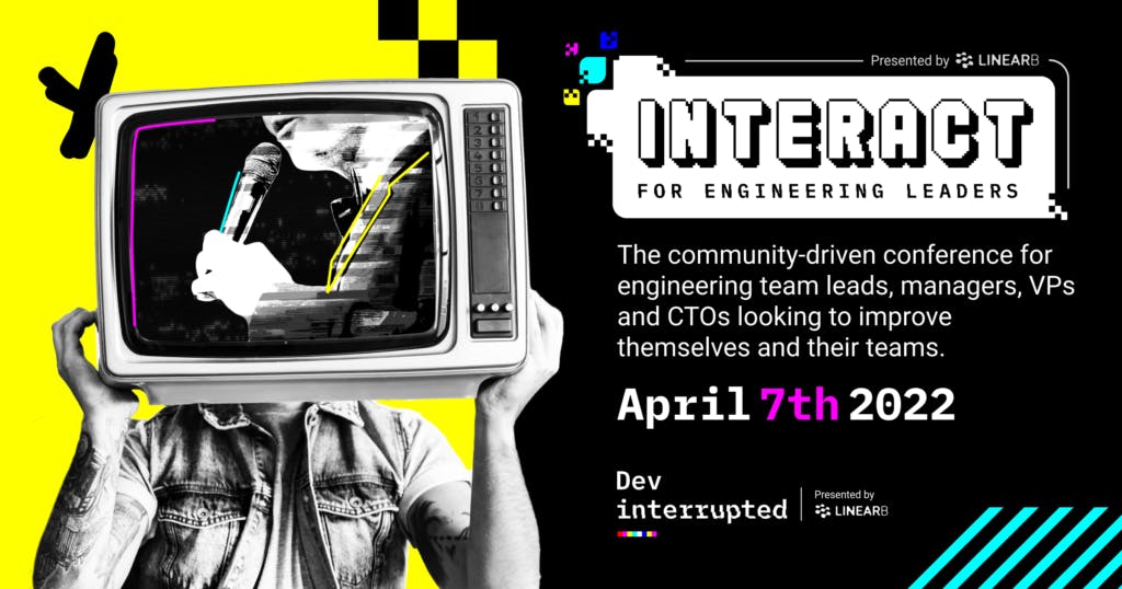 Register for INTERACT at https://devinterrupted.com/event/interact/