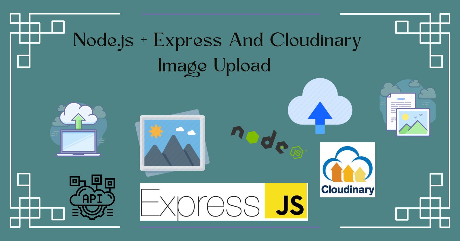 Upload Images With  Node.js And Express To The Cloud Using Cloudinary