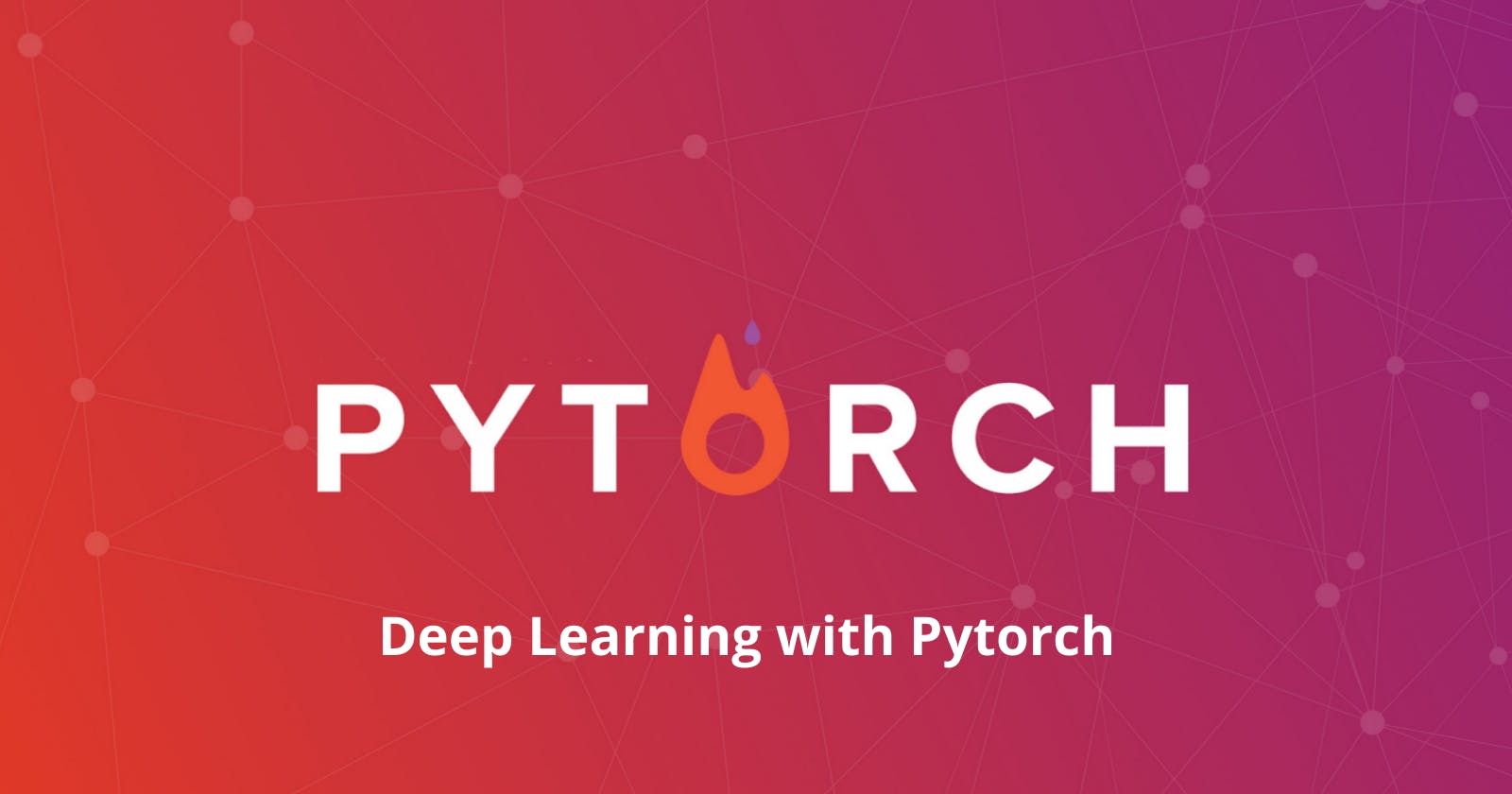 Step By Step Explanation To Pytorch For Deep Learning