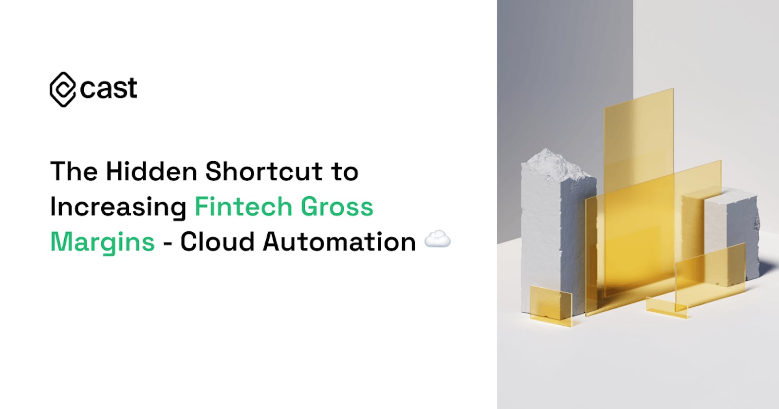 The Hidden Shortcut to Increasing Fintech Gross Margins - Cloud Automation