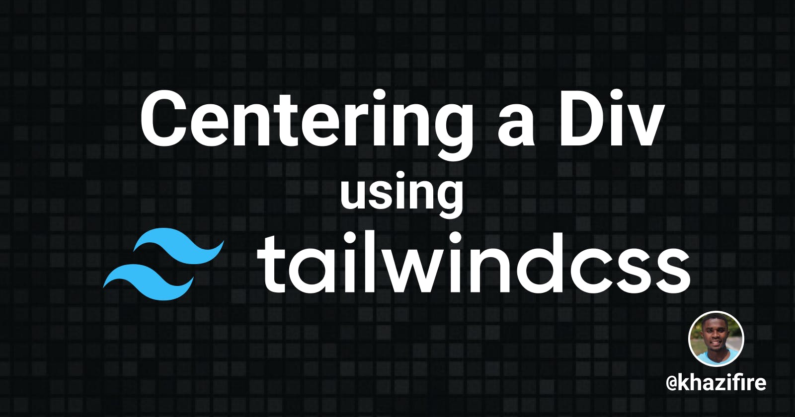 Centering a div made easy with Tailwind CSS