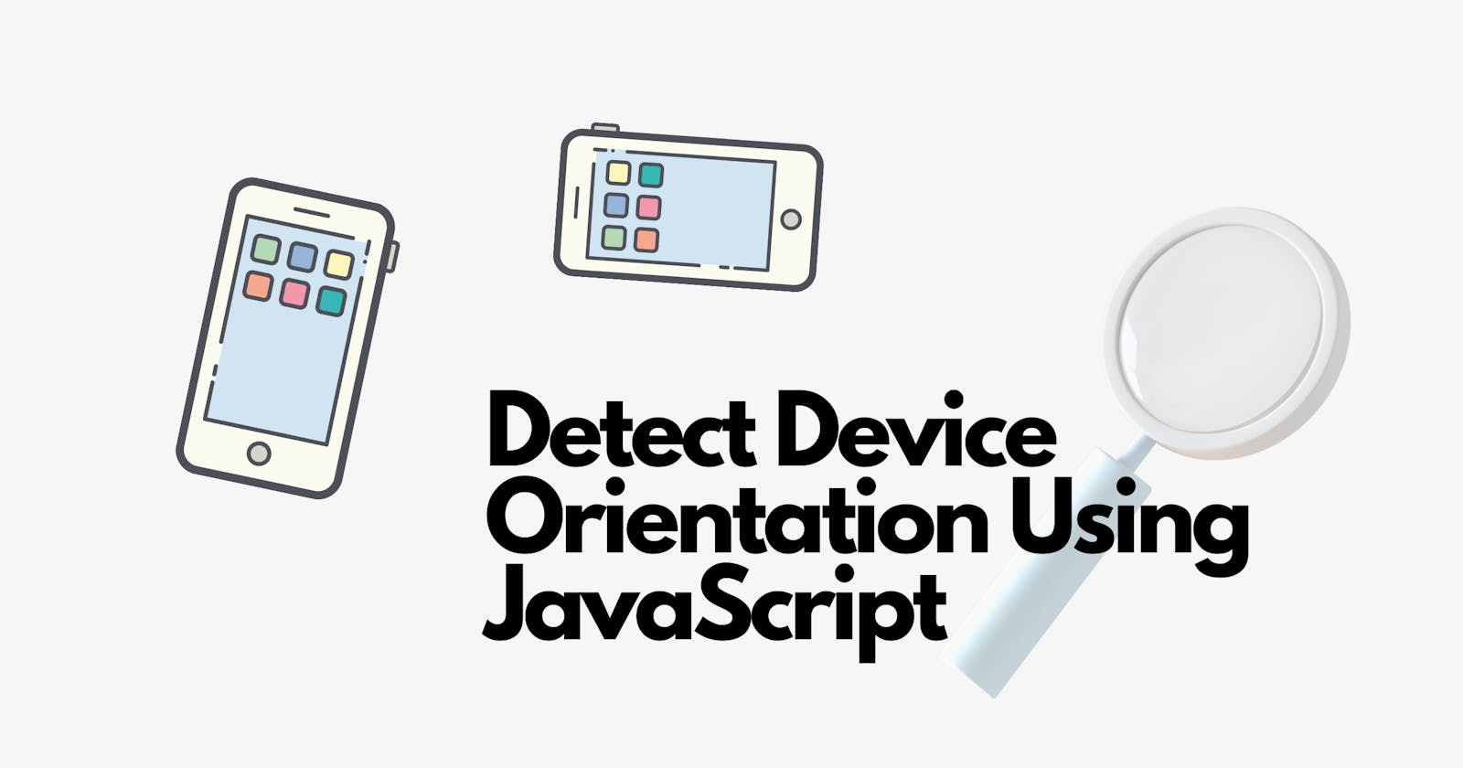 Detect Device Orientation Using JavaScript