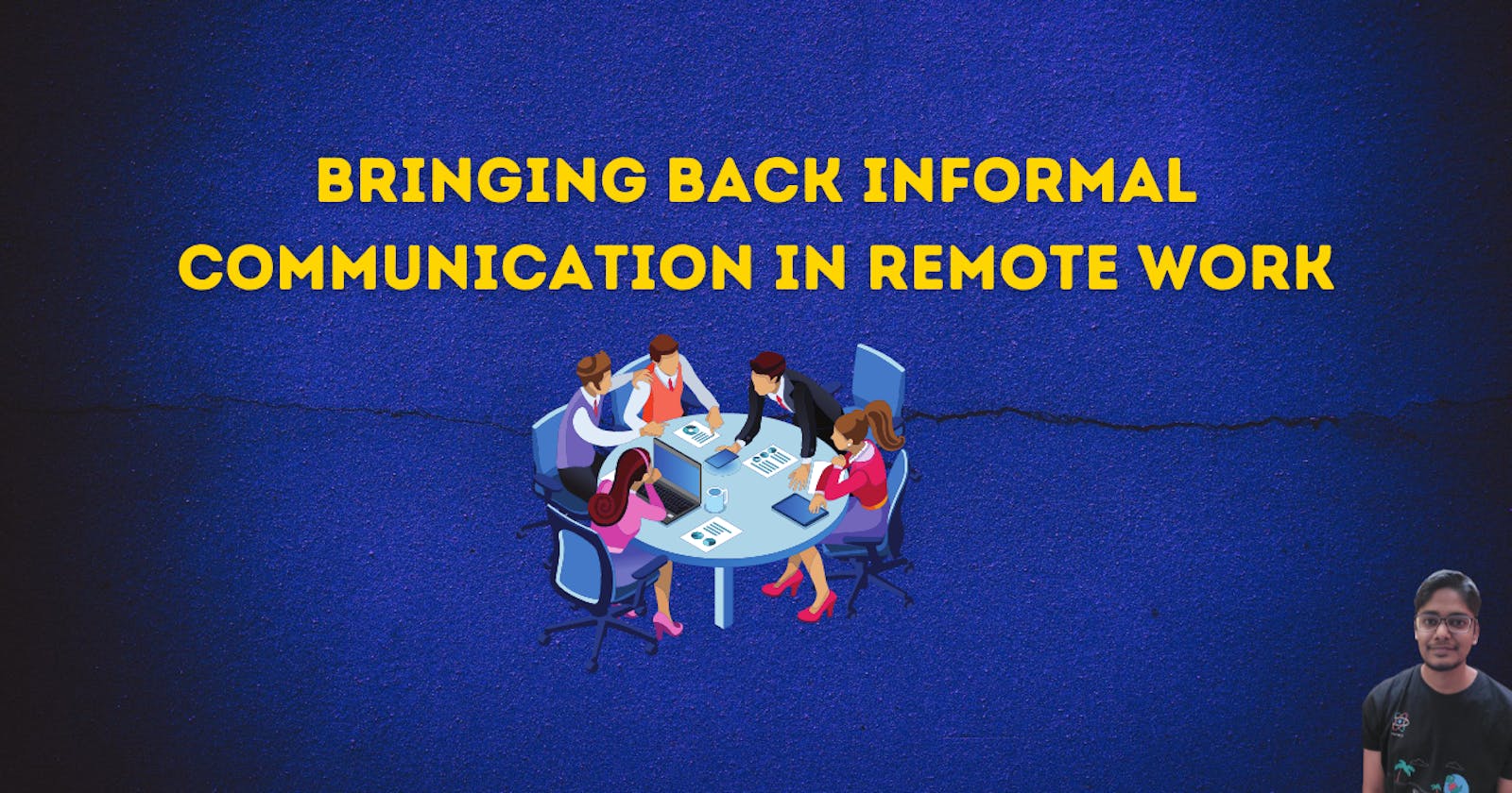 Bringing back informal communication in remote work