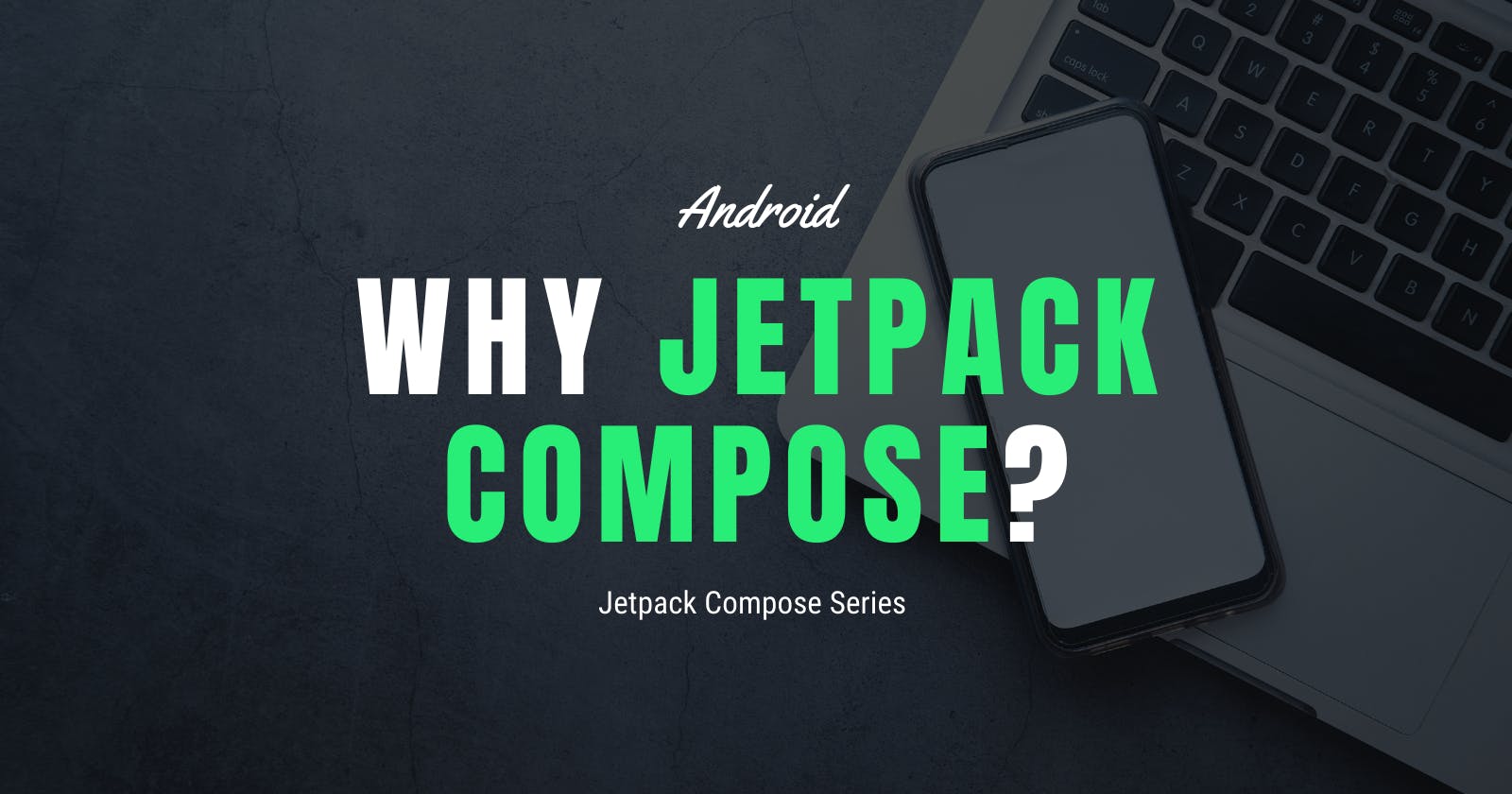 Why Jetpack Compose?